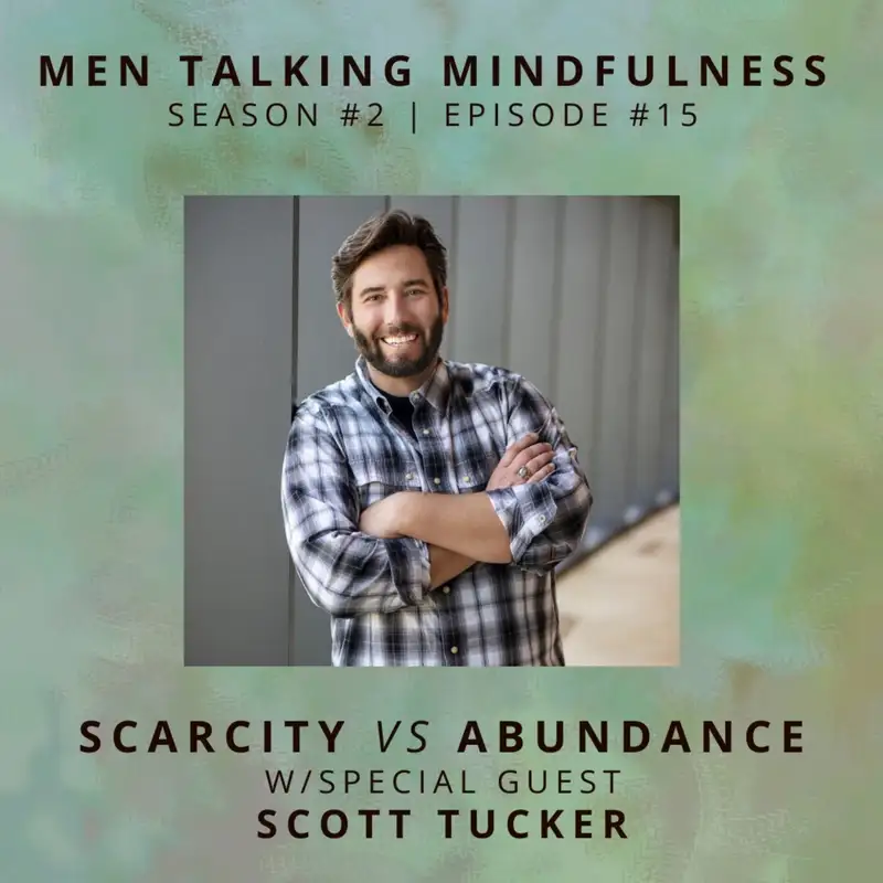 Scarcity vs Abundance with special guest, Scott Tucker