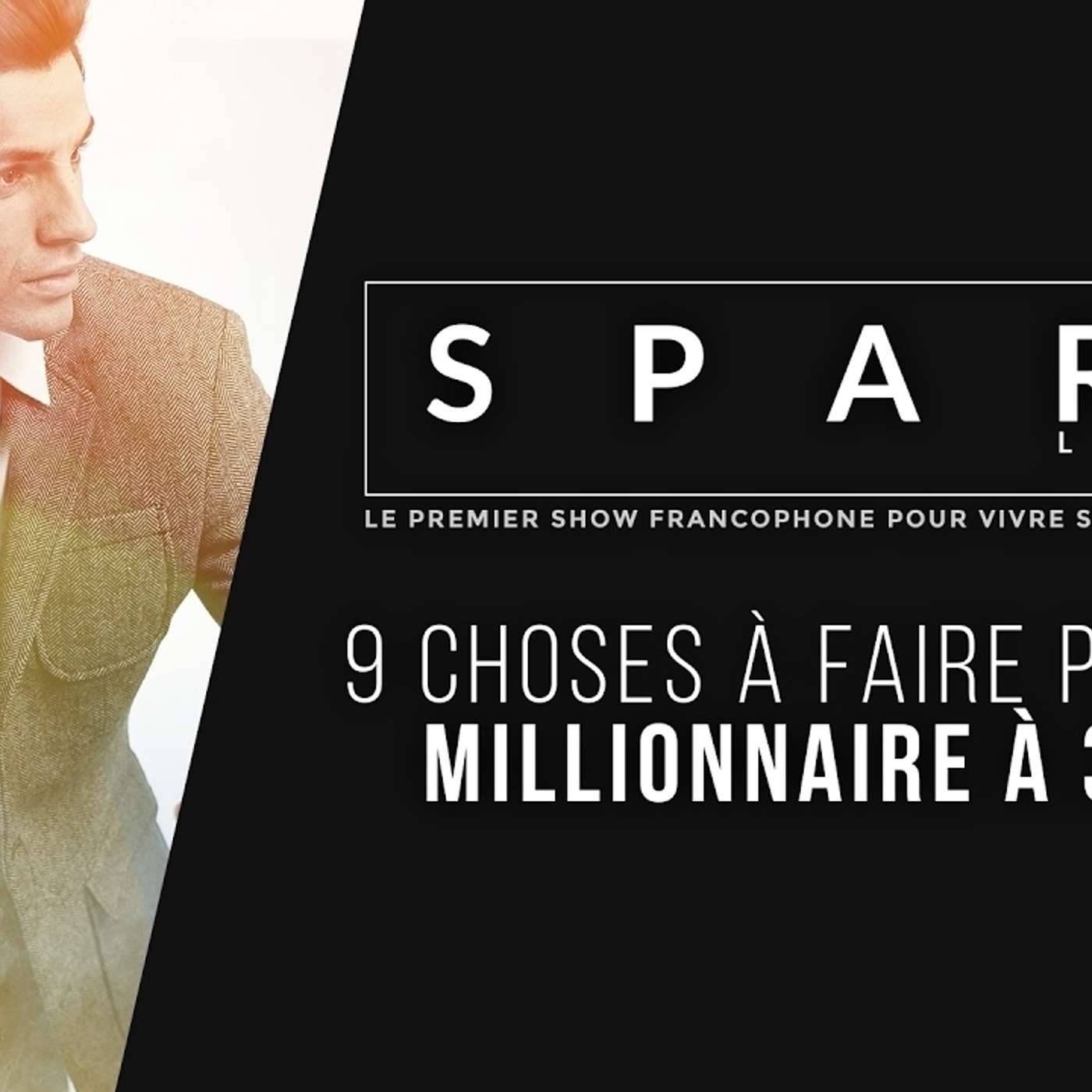SPARK LE SHOW: Être Millionnaire à 30 ans episode artwork