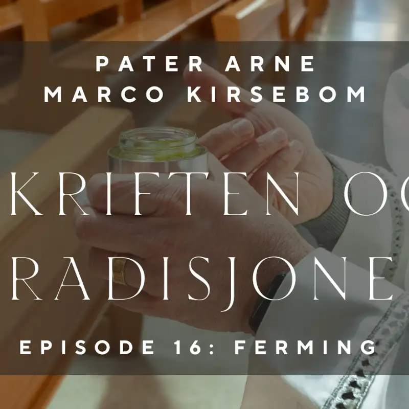Skriften og Tradisjonen - Episode 16: Ferming