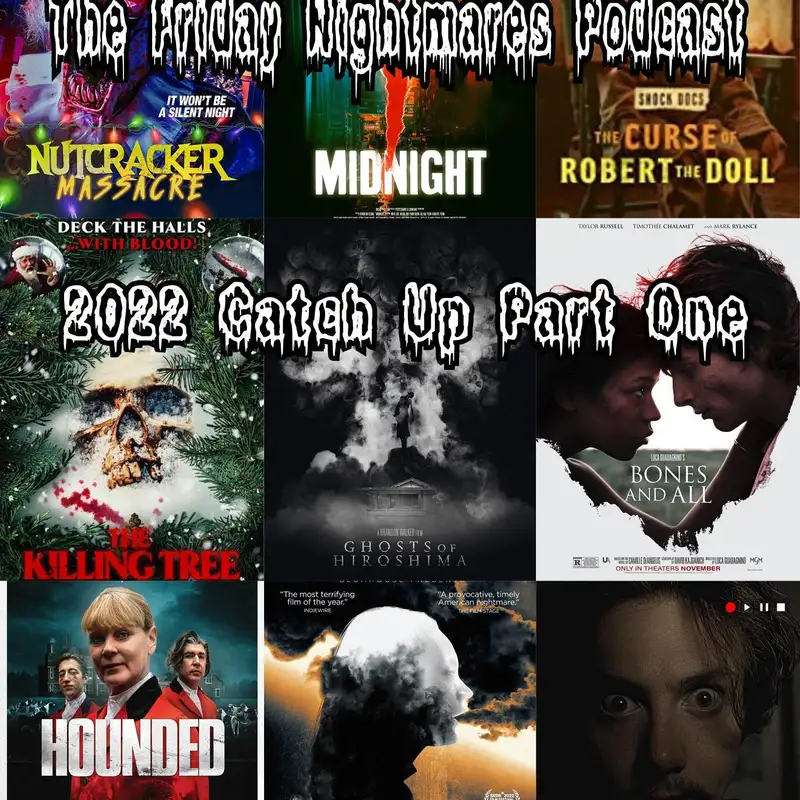 The Friday Nightmares Podcast: 2022 Catch Up Part One