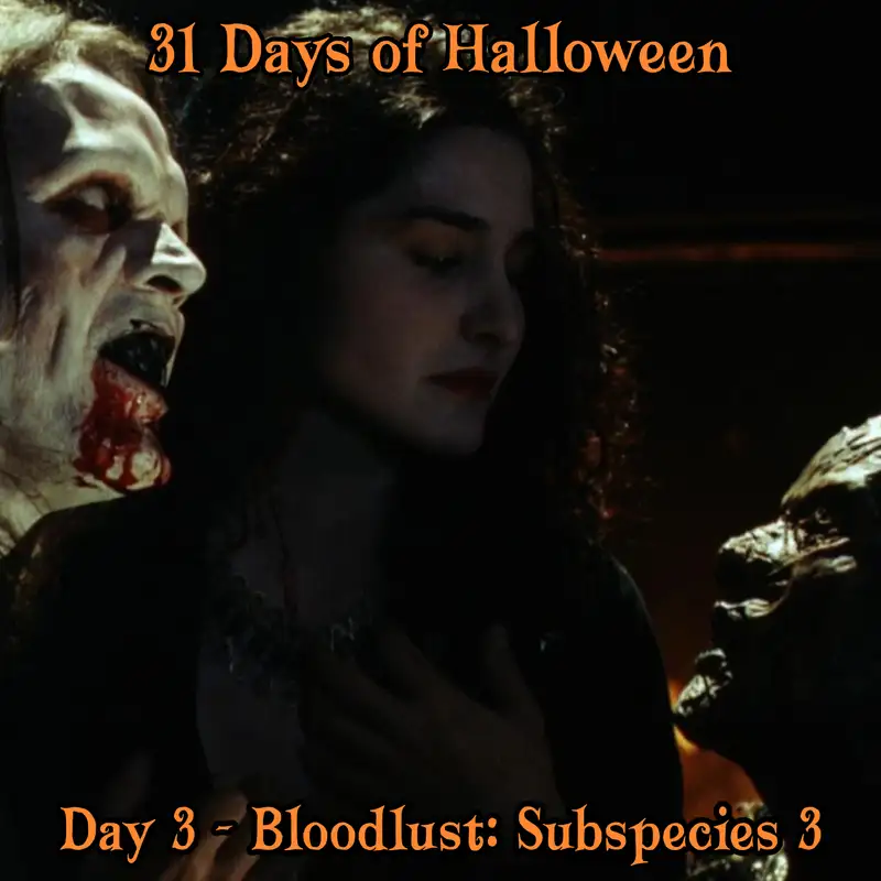 Legion Podcasts 31 Days of Halloween: Day 3 – Bloodlust: Subspecies III