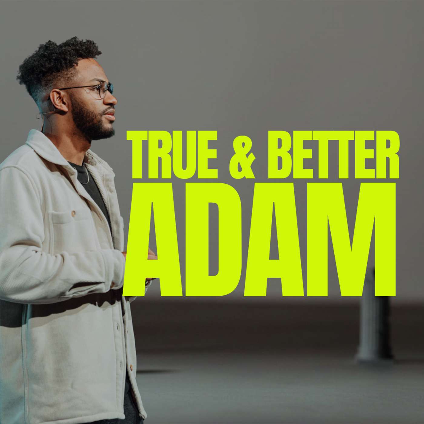 True & Better | Week 1, Adam