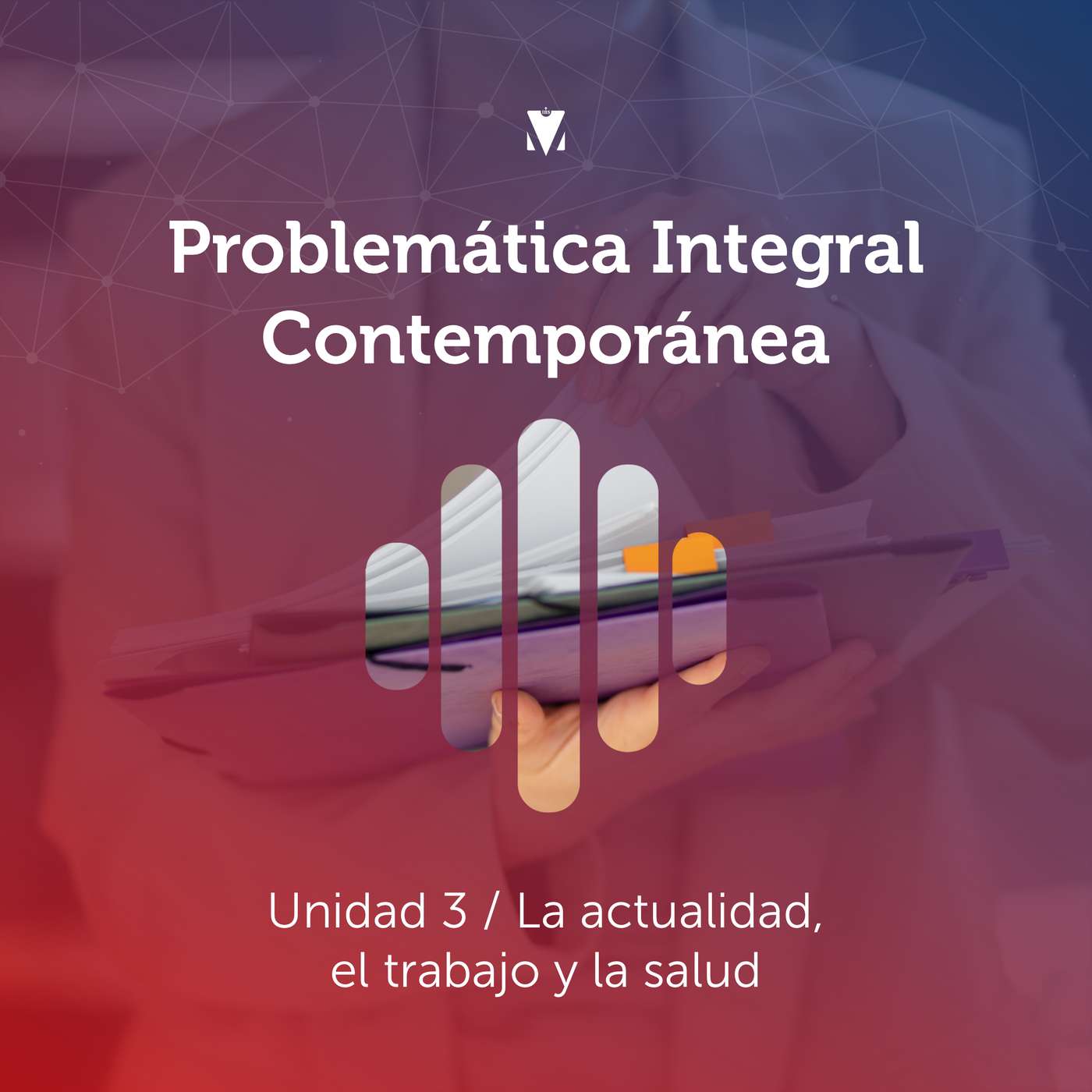 3 - PROBLEMÁTICA INTEGRAL CONTEMPORÁNEA: Unidad 3 - La actualidad, el trabajo y la salud episode artwork