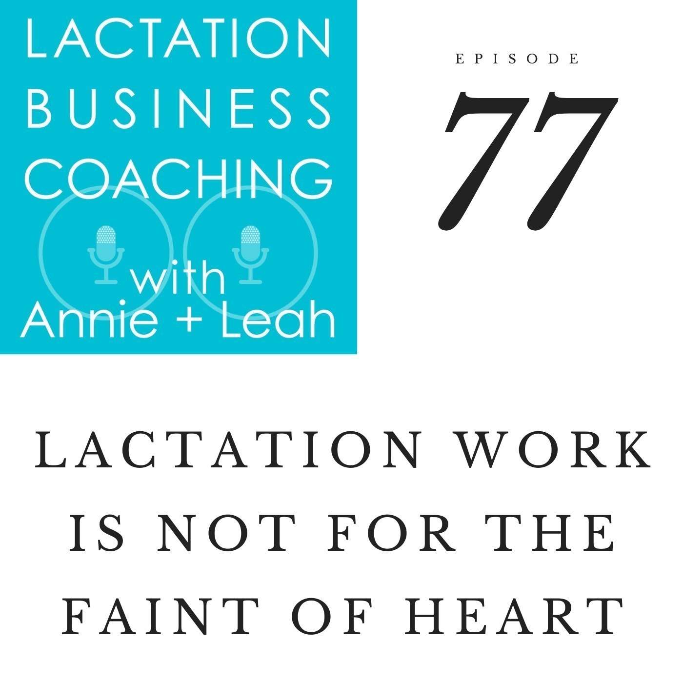 77 | Lactation Work is Not for the Faint of Heart