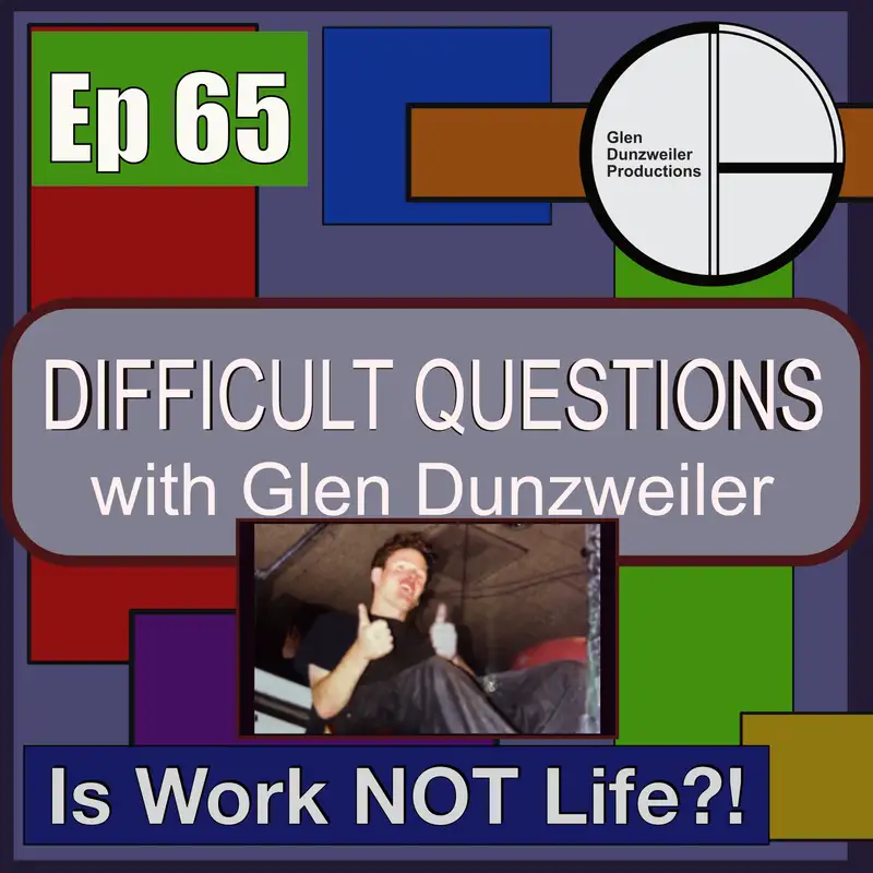 Difficult Questions: Is Work NOT Life?!