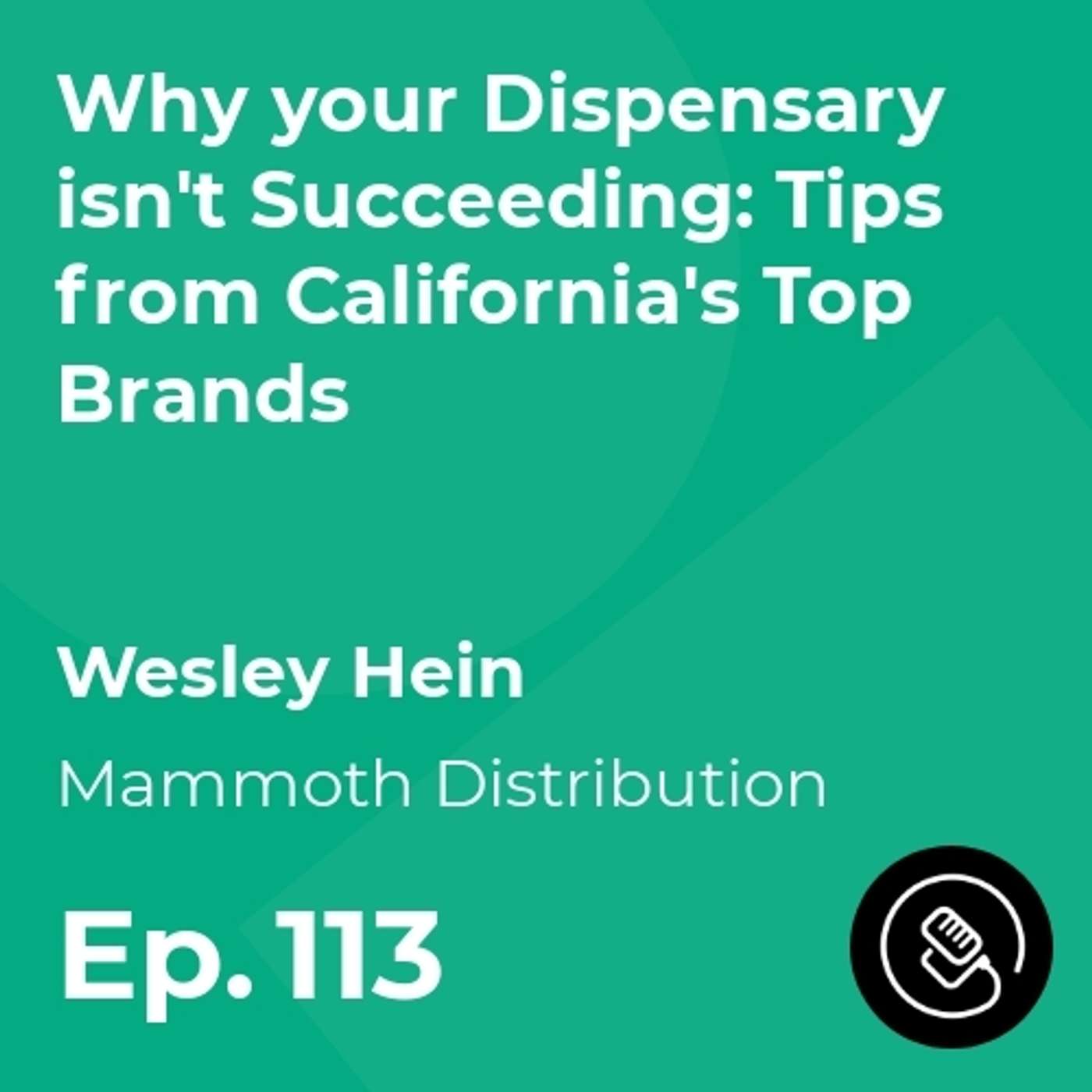 Why your Dispensary isn't Succeeding: Tips from California's Top Brands episode artwork