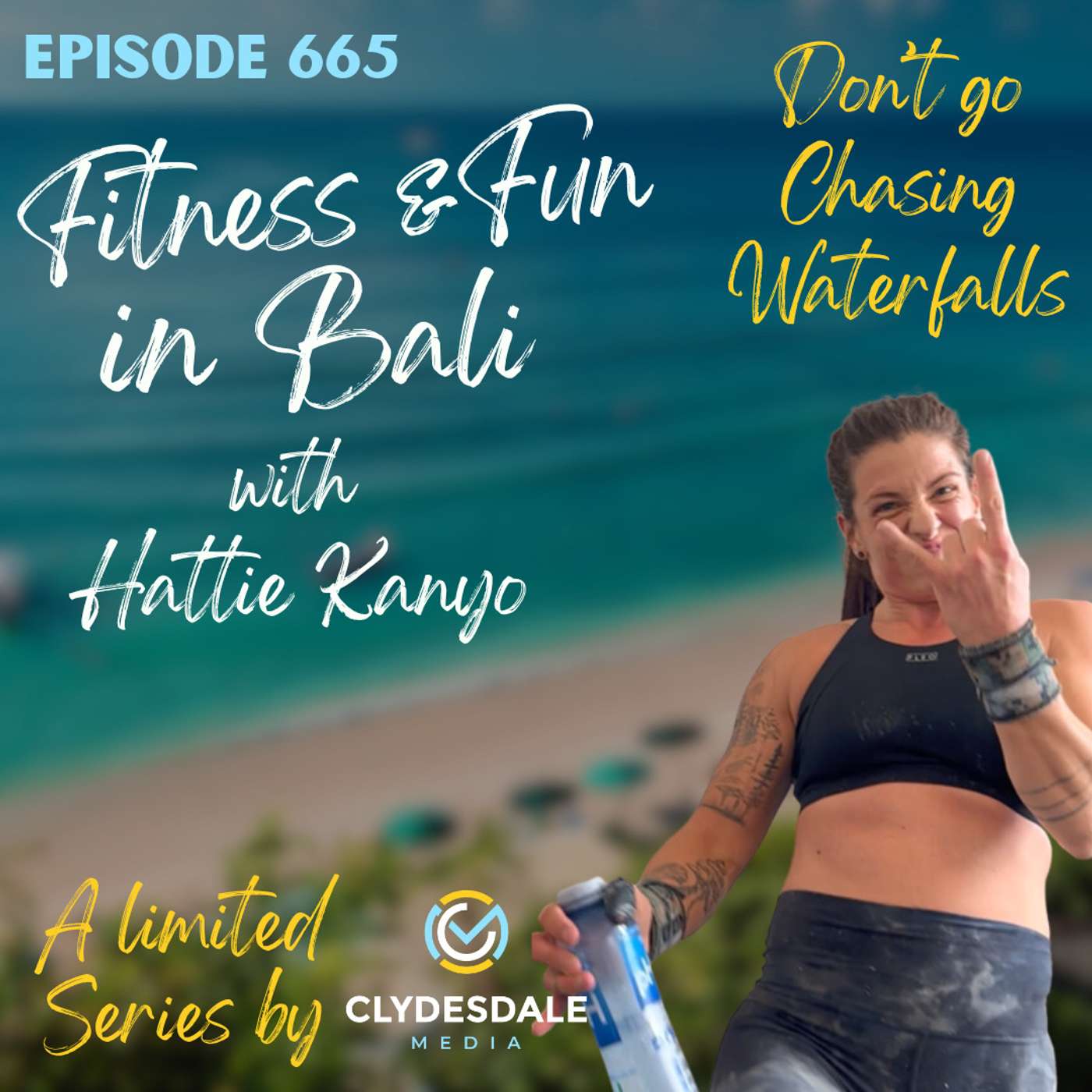 Fitness & Fun in Bali with Hattie Kanyo - Don't Go Chasing Waterfalls episode artwork