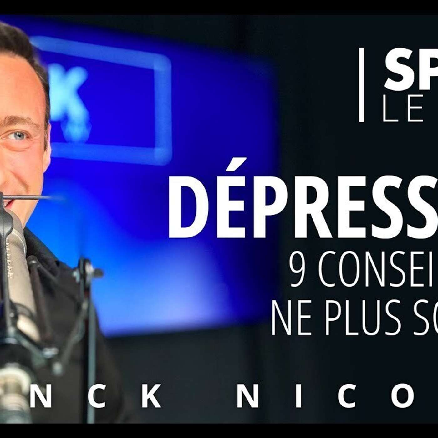 SPARK LE SHOW: Dépression: 9 conseils pour ne plus sombrer episode artwork