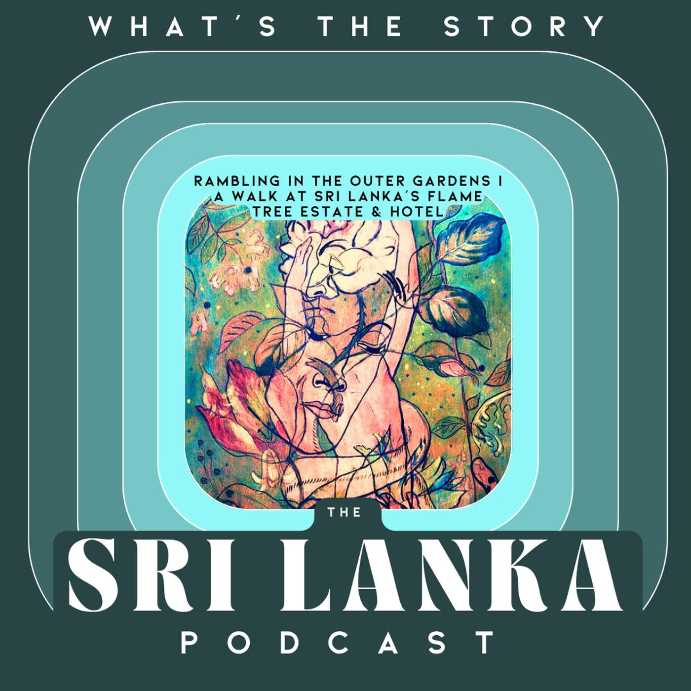 Rambling in the Outer Gardens  |  A Walk at Sri Lanka’s Flame Tree Estate & Hotel episode artwork