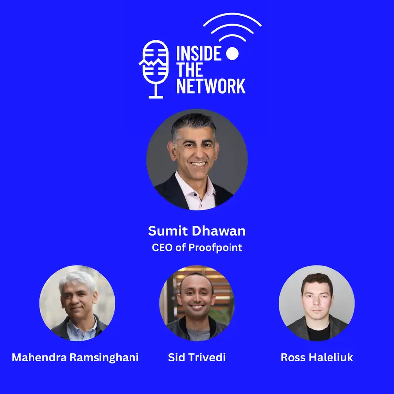 Sumit Dhawan: Leading Proofpoint’s AI evolution and building toward $5B in ARR
