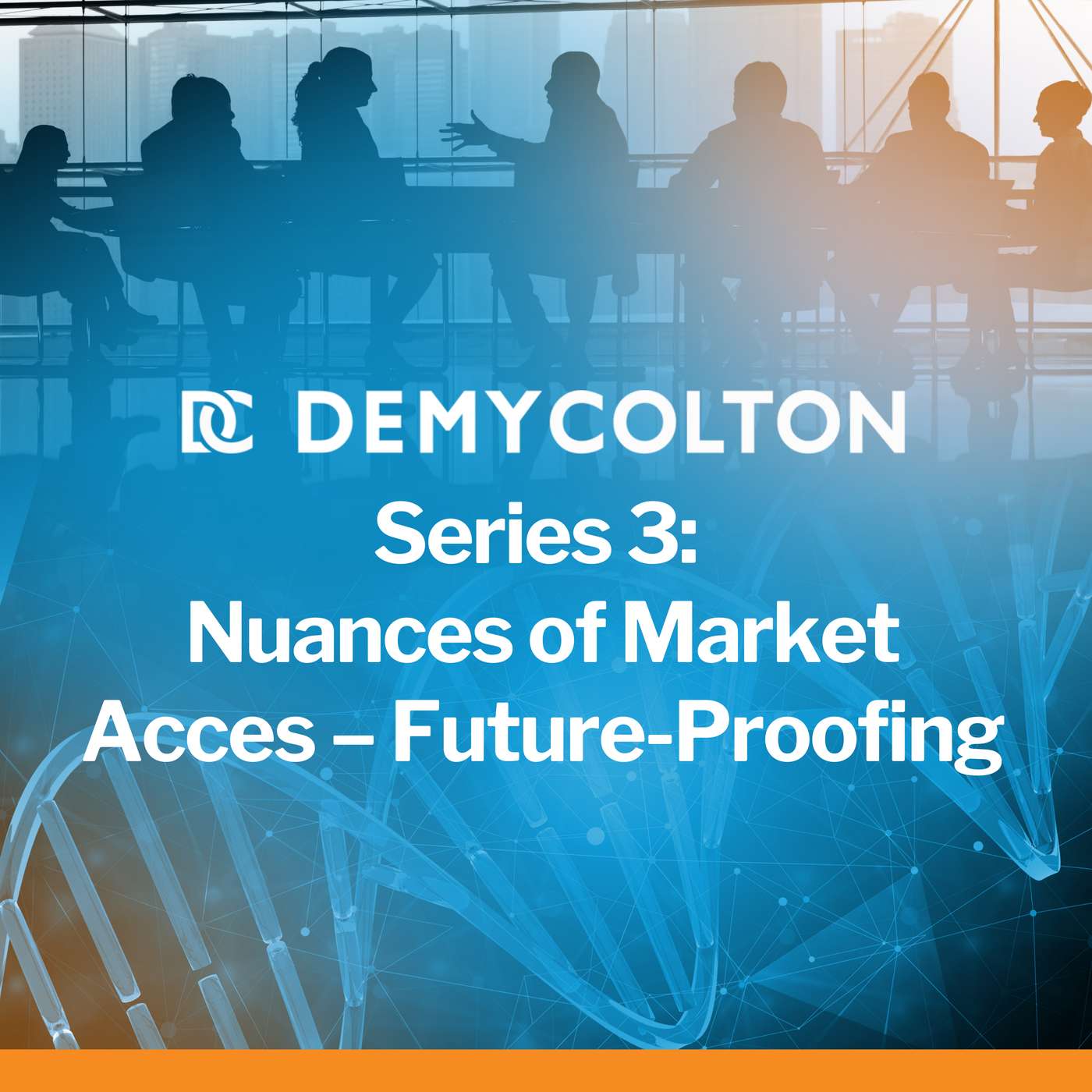 Series 3: Nuances of Market Access – Future-Proofing