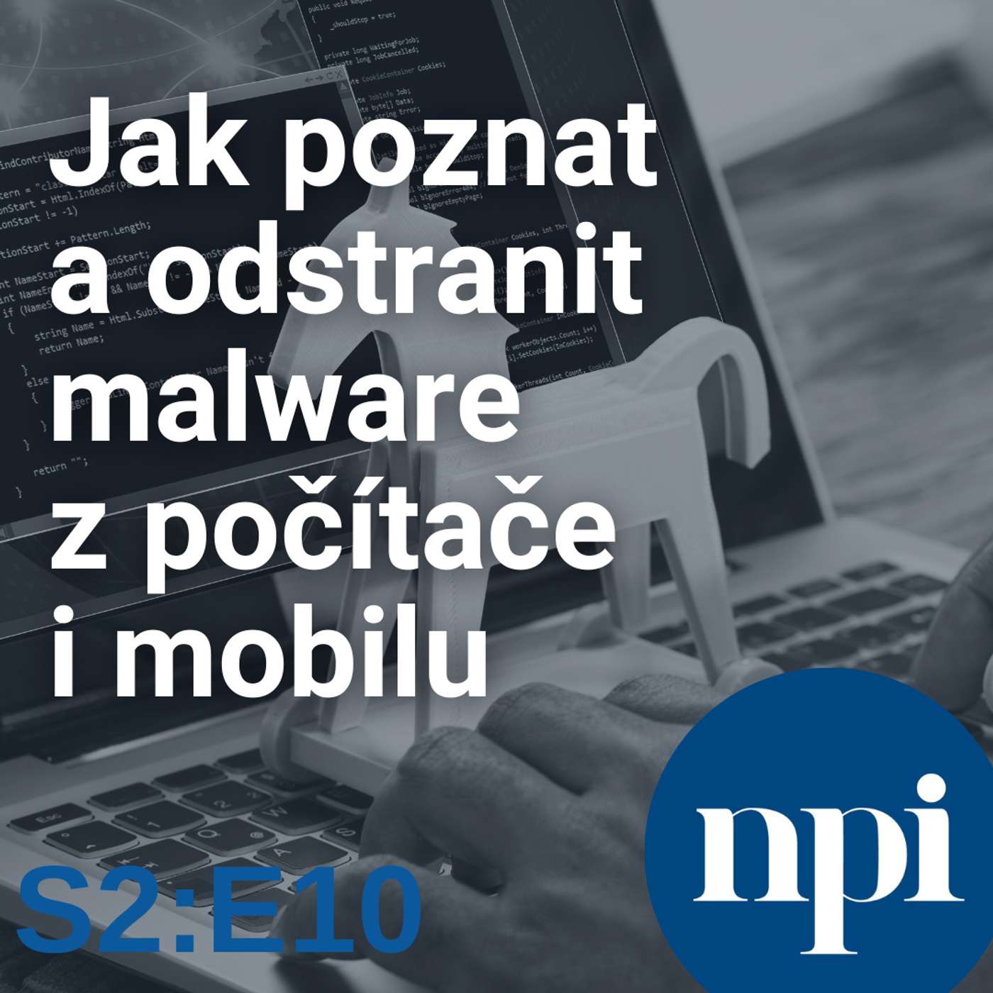 Jak poznat a odstranit malware z počítače i mobilu | S2:E10 episode artwork