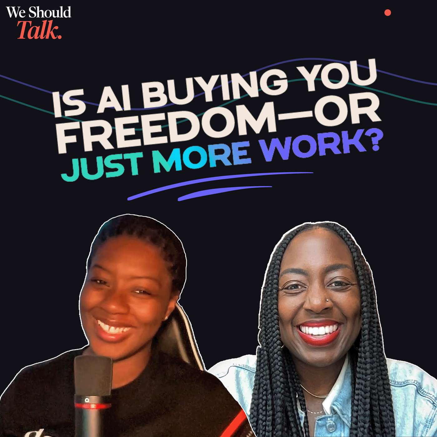 AI, Freedom, & Multiple Streams of Income | We Should Talk Ep. 4 episode artwork
