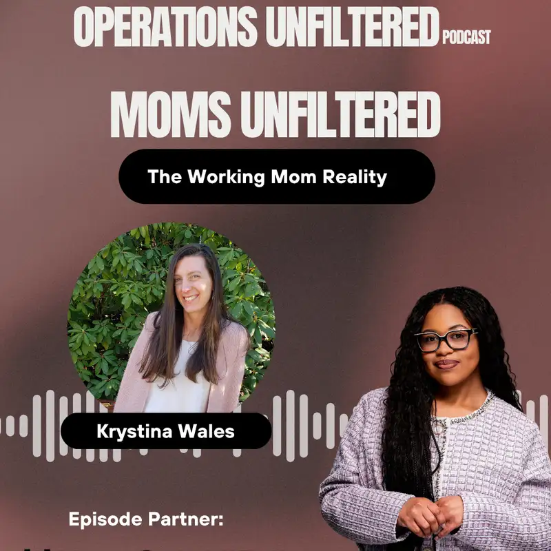 Moms Unfiltered - The Working Mom Reality: with Krystina Wales