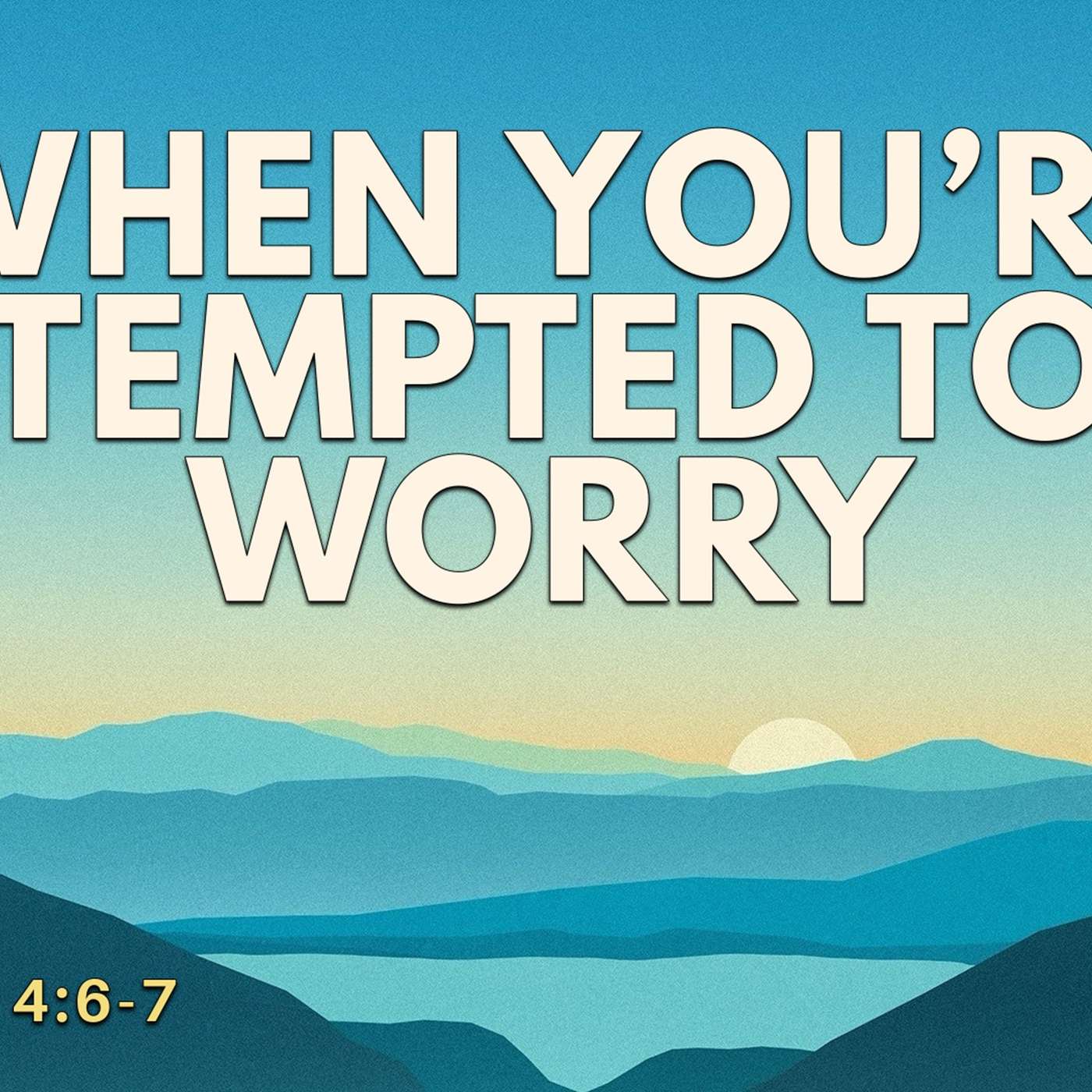 When You're Tempted to Worry | 03/02/2025 Morning Service