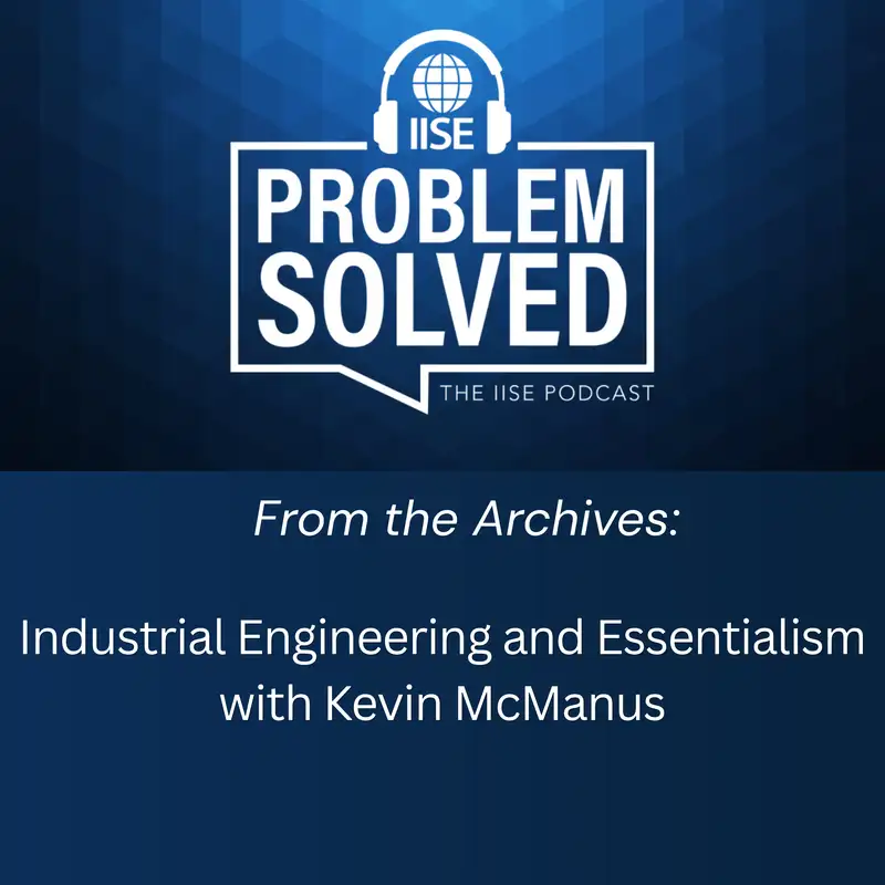 From the Archives: Industrial Engineering and Essentialism with Kevin McManus