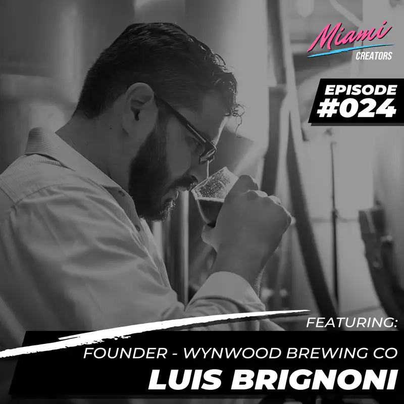 Episode #024 with Luis Brignoni - Miami's First Craft Production Brewery