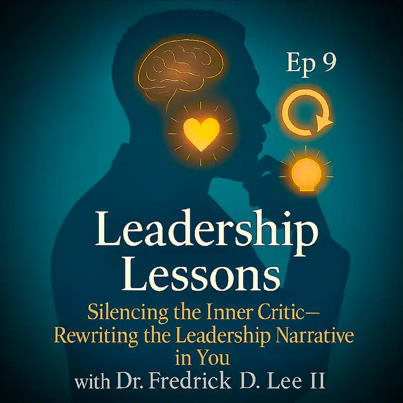Ep. 9 Silencing the Inner Critic – Rewriting the Leadership Narrative in Your Head