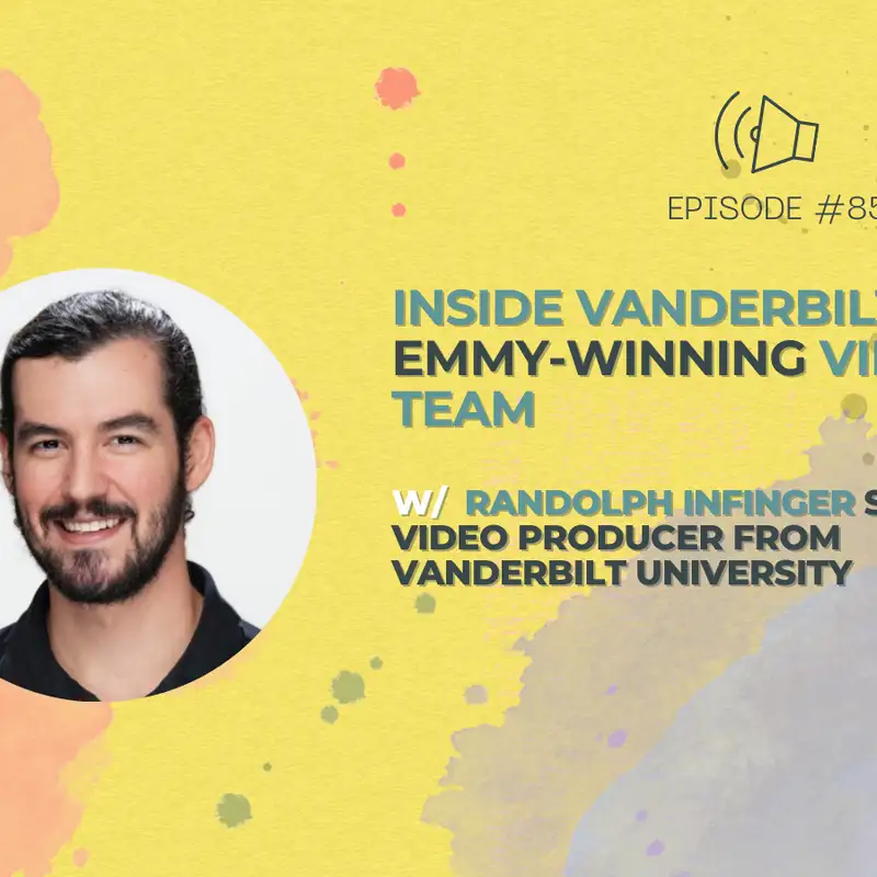 #85 - Inside Vanderbilt’s Emmy-Winning Video Team w/ Randolph Infinger