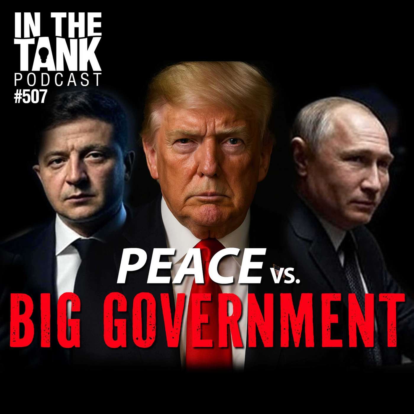Peace vs. Big Government - In The Tank #507 Peace vs. Big Government - In The Tank #507