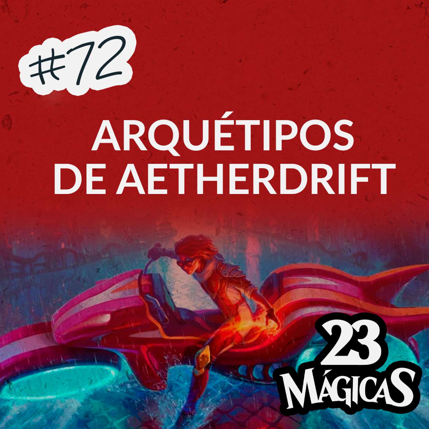 #72 ARQUÉTIPOS DE AETHERDRIFT | 23 Mágicas com Elisa Costa e Randi Maldonado