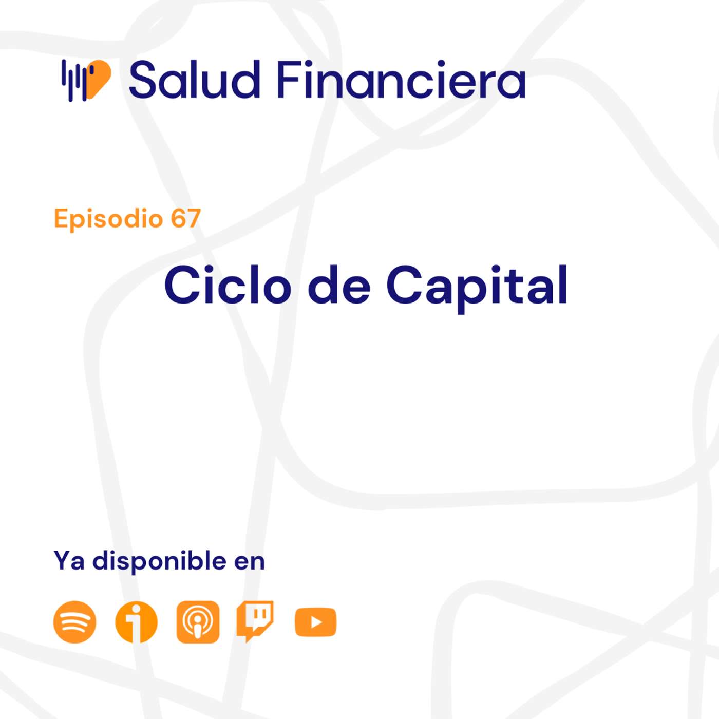 Salud Financiera #67: El Ciclo de Capital
