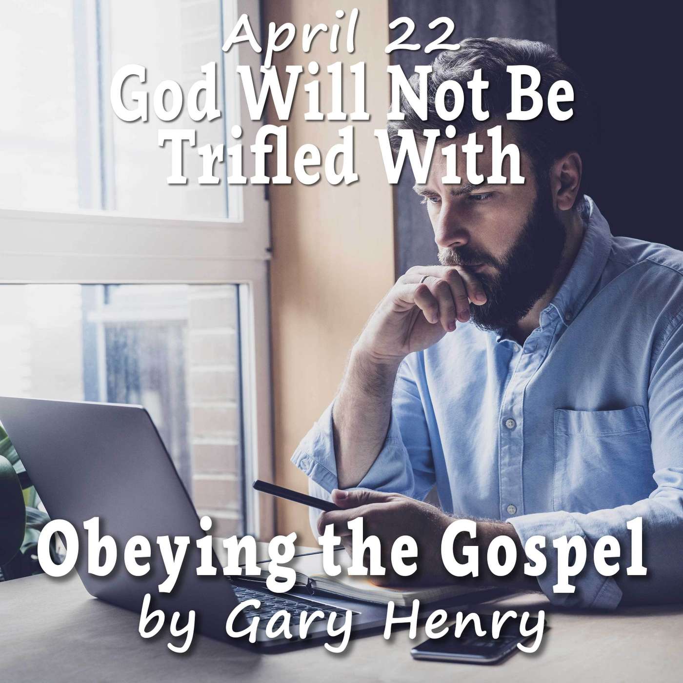 God Will Not Be Trifled With (April 22)