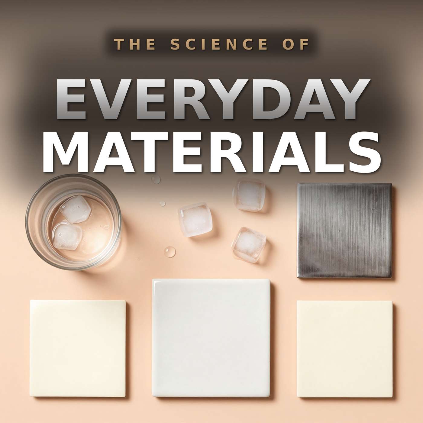 The Science of Everyday Materials