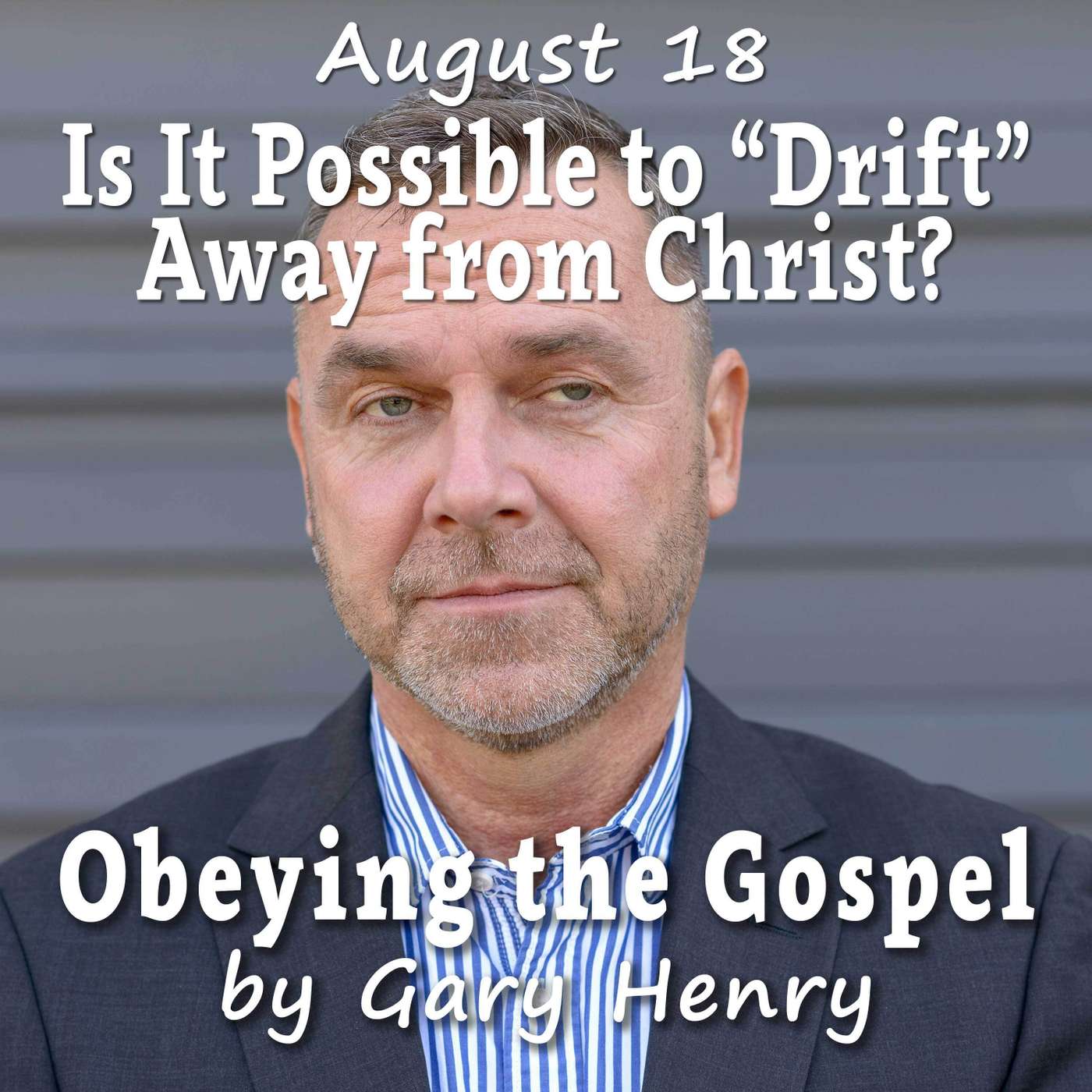 Is It Possible to 'Drift' Away from Christ? (August 18) episode artwork