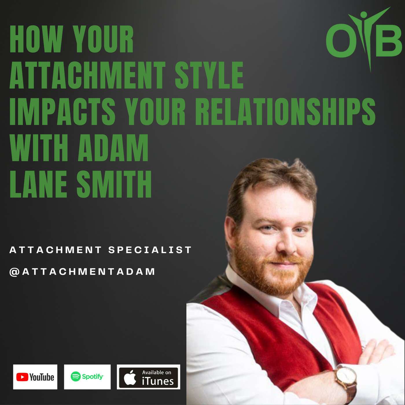 How Your Attachment Style Impacts Your Relationships With Adam Lane Smith