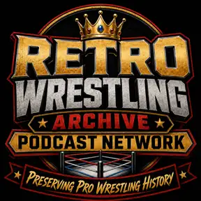 The Retro Wrestling Archive Podcast Network