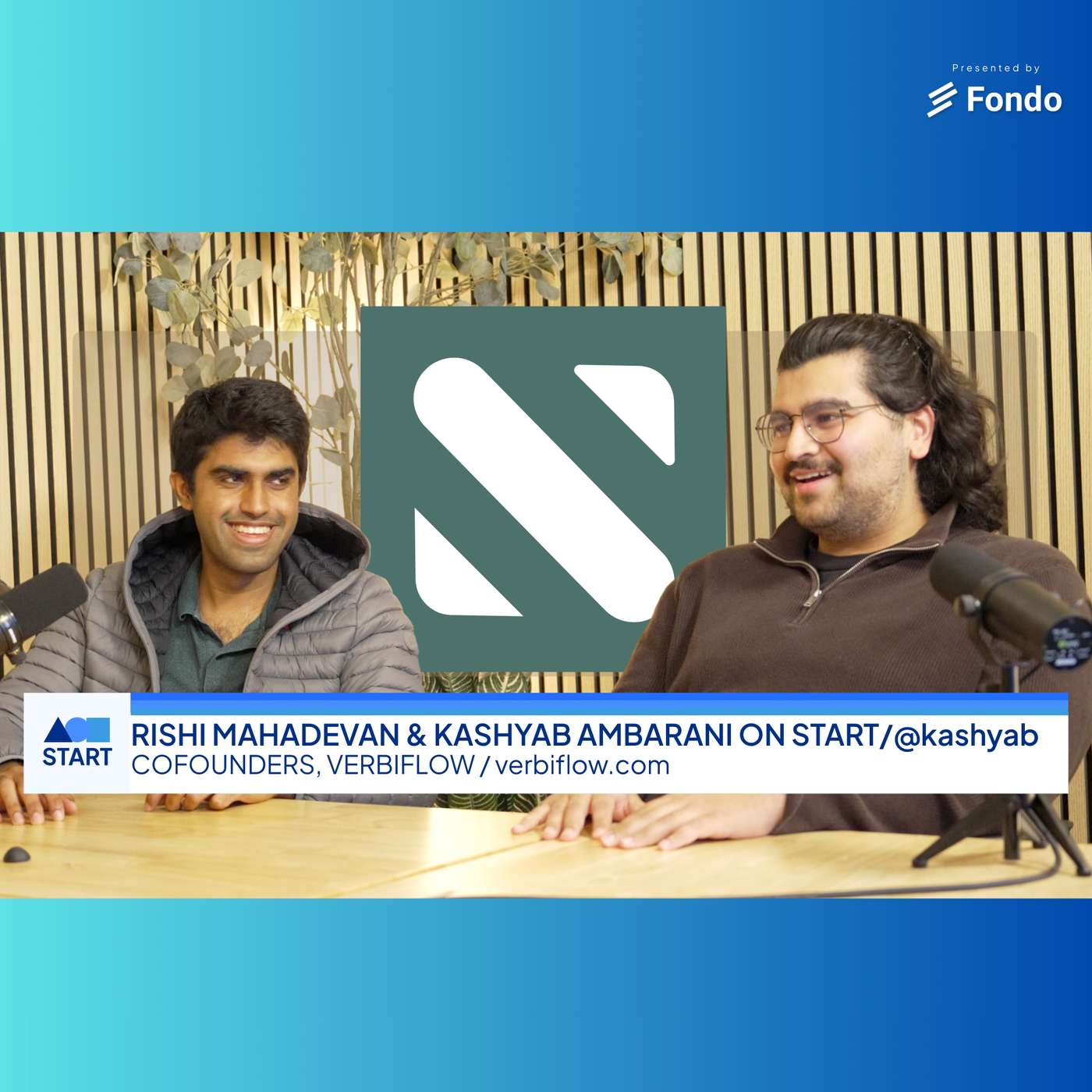 START pod: Kashyab Ambarani & Rishi Mahadevan, Co-Founders, Verbiflow “The system that runs your outbound”