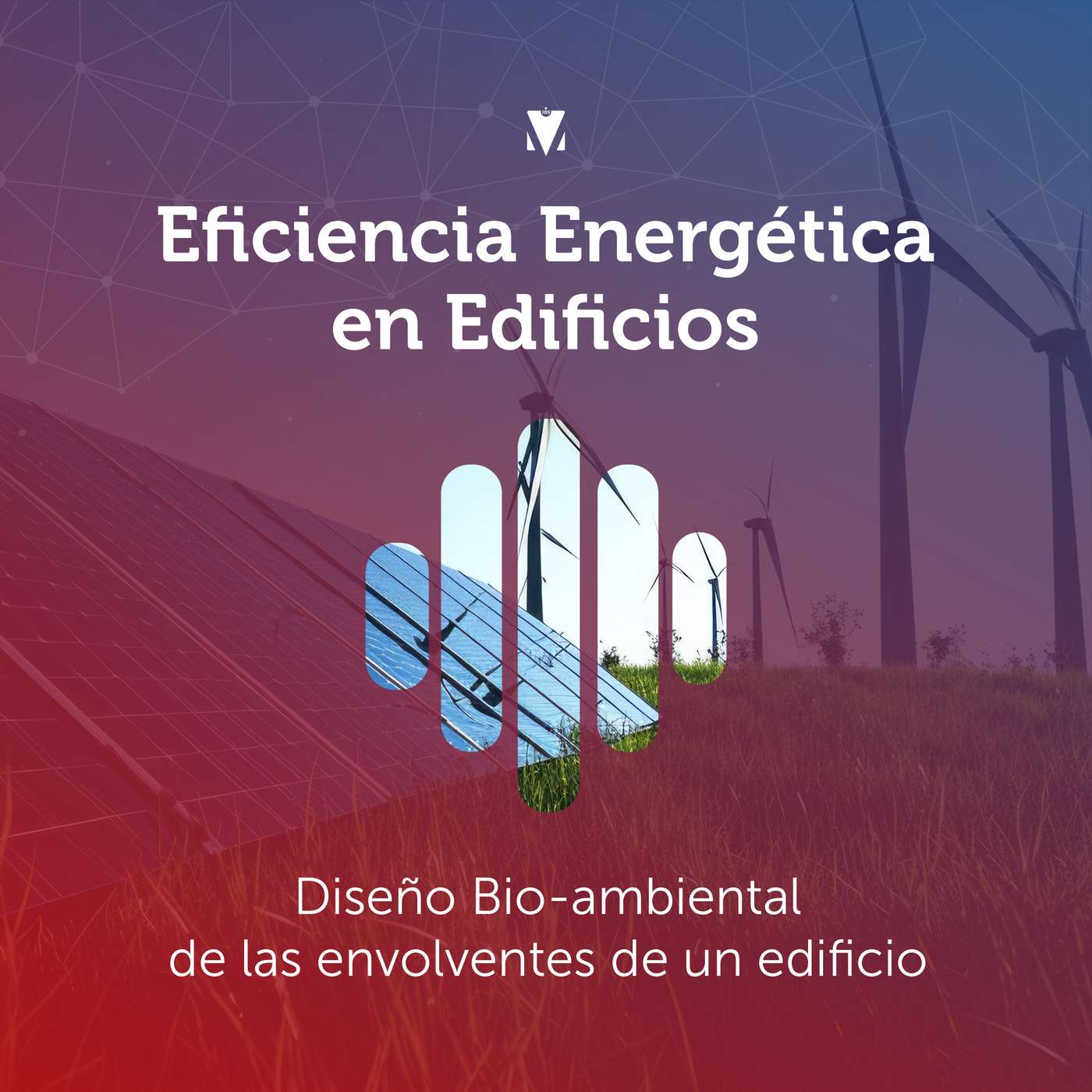 3 - EFICIENCIA ENERGÉTICA EN EDIFICIOS: Diseño Bio-ambiental de las envolventes de un edificio episode artwork