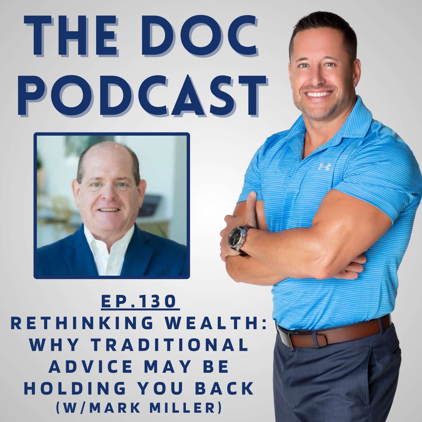 Rethinking Wealth: Why Traditional Advice May Be Holding You Back (w/Mark Miller) [Ep.130]