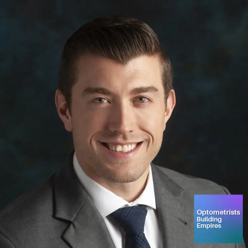 Elevating Patient Experience - Joseph Munsell - Optometrists Building Empires - Episode # 024