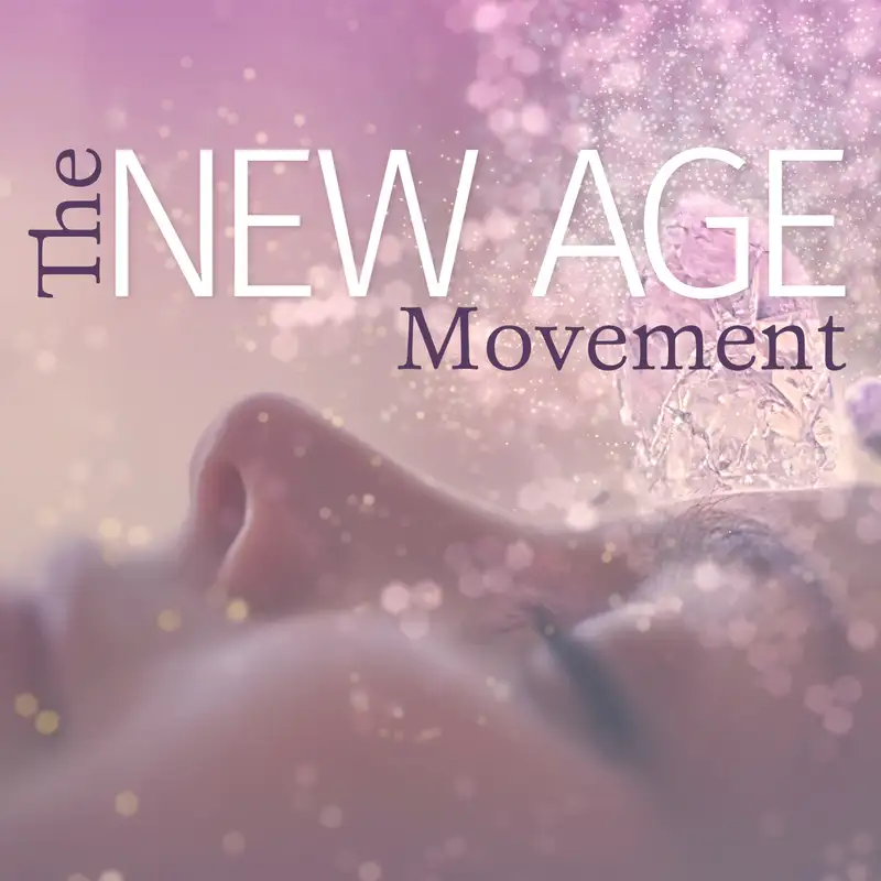 Episode 31: The New Age Movement