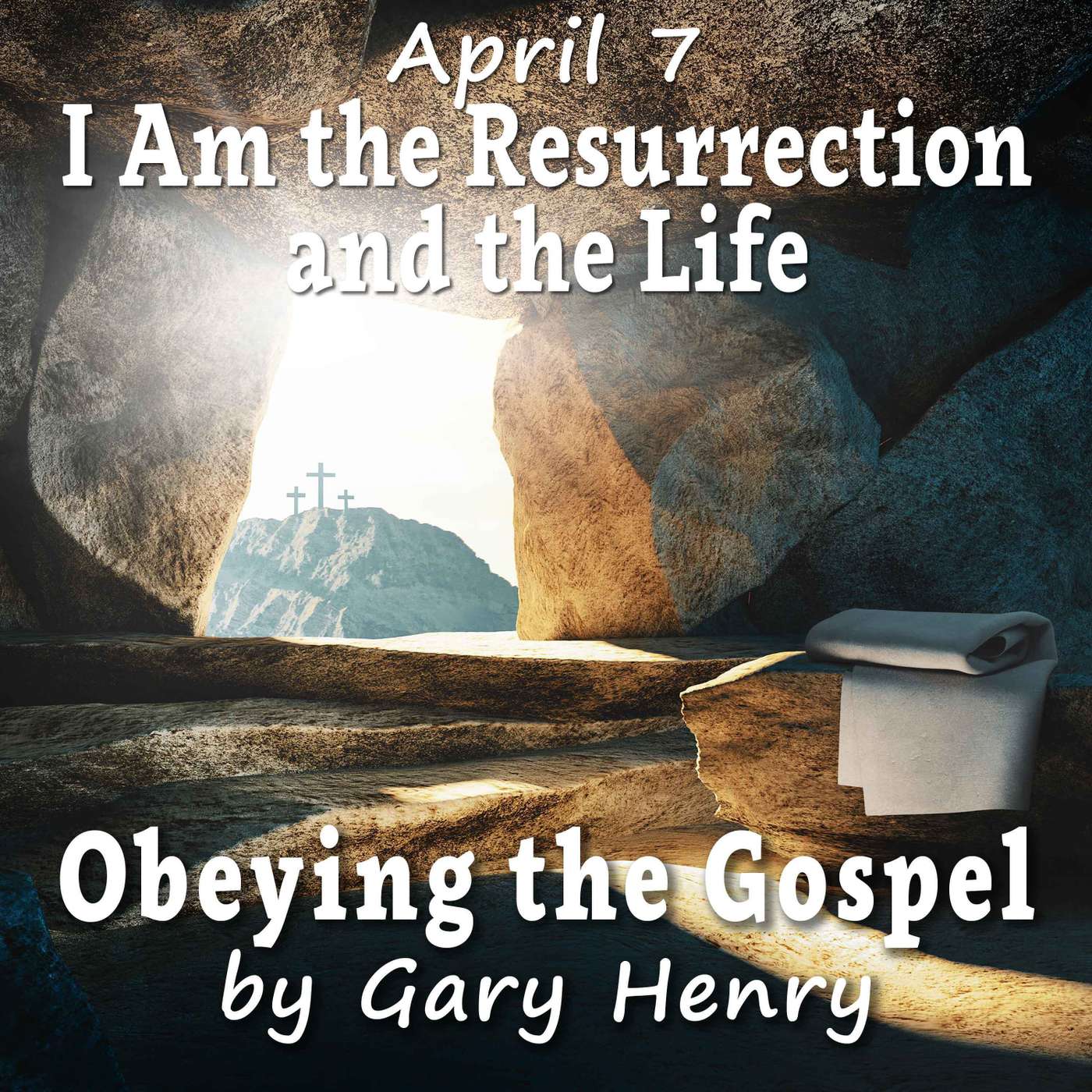 I Am the Resurrection and the Life (April 7)