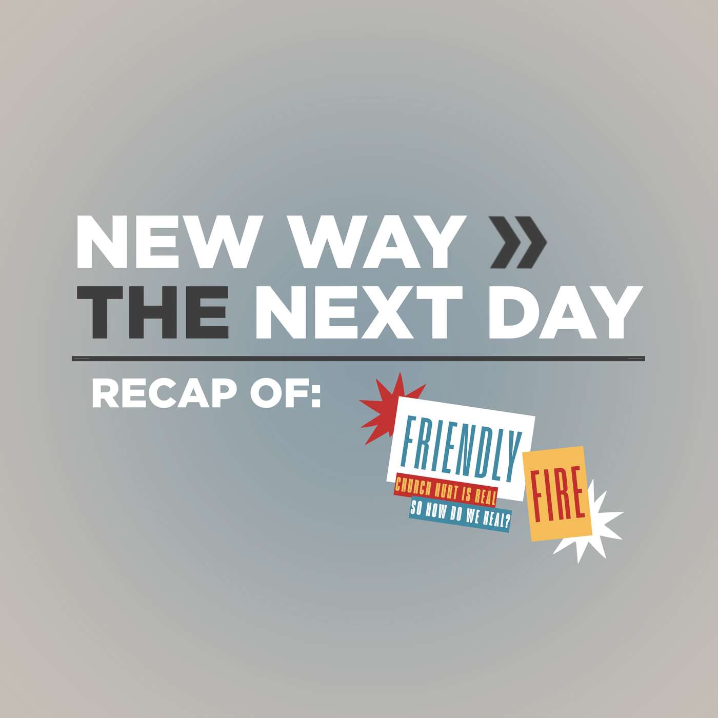 New Way The Next Day | Friendly Fire: Inside Church Hurt episode artwork