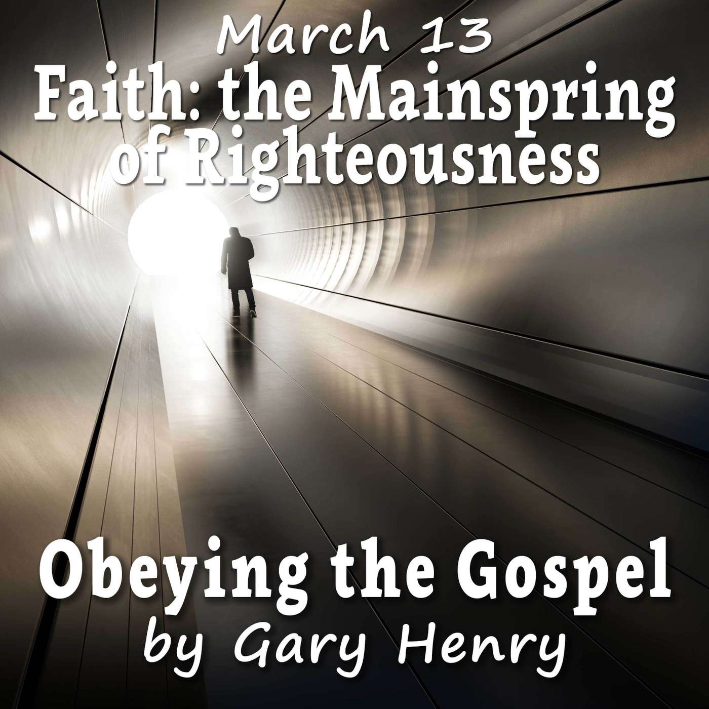 Faith: the Mainspring of Righteousness (March 13)