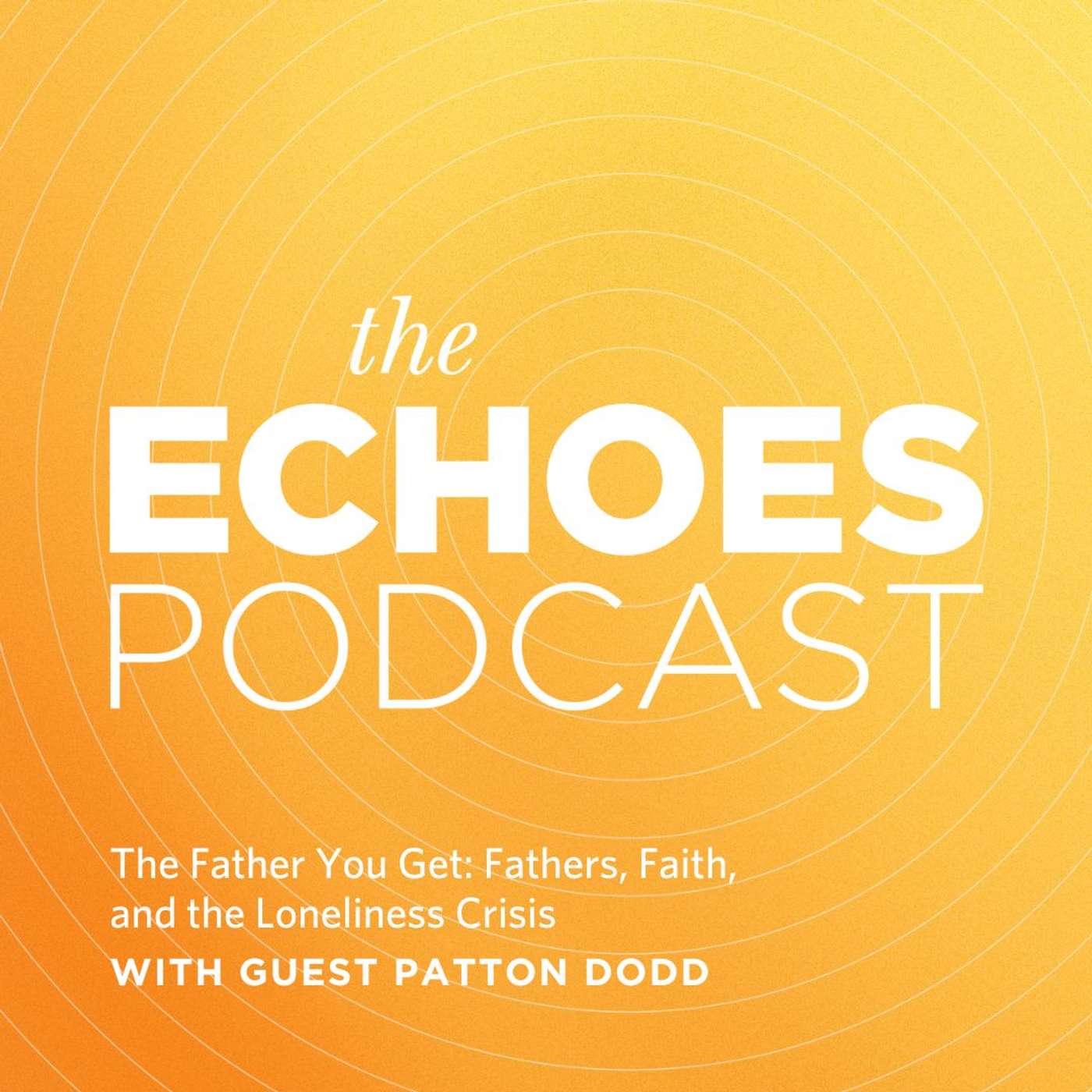 The Father You Get: Fathers, Faith, and the Loneliness Crisis