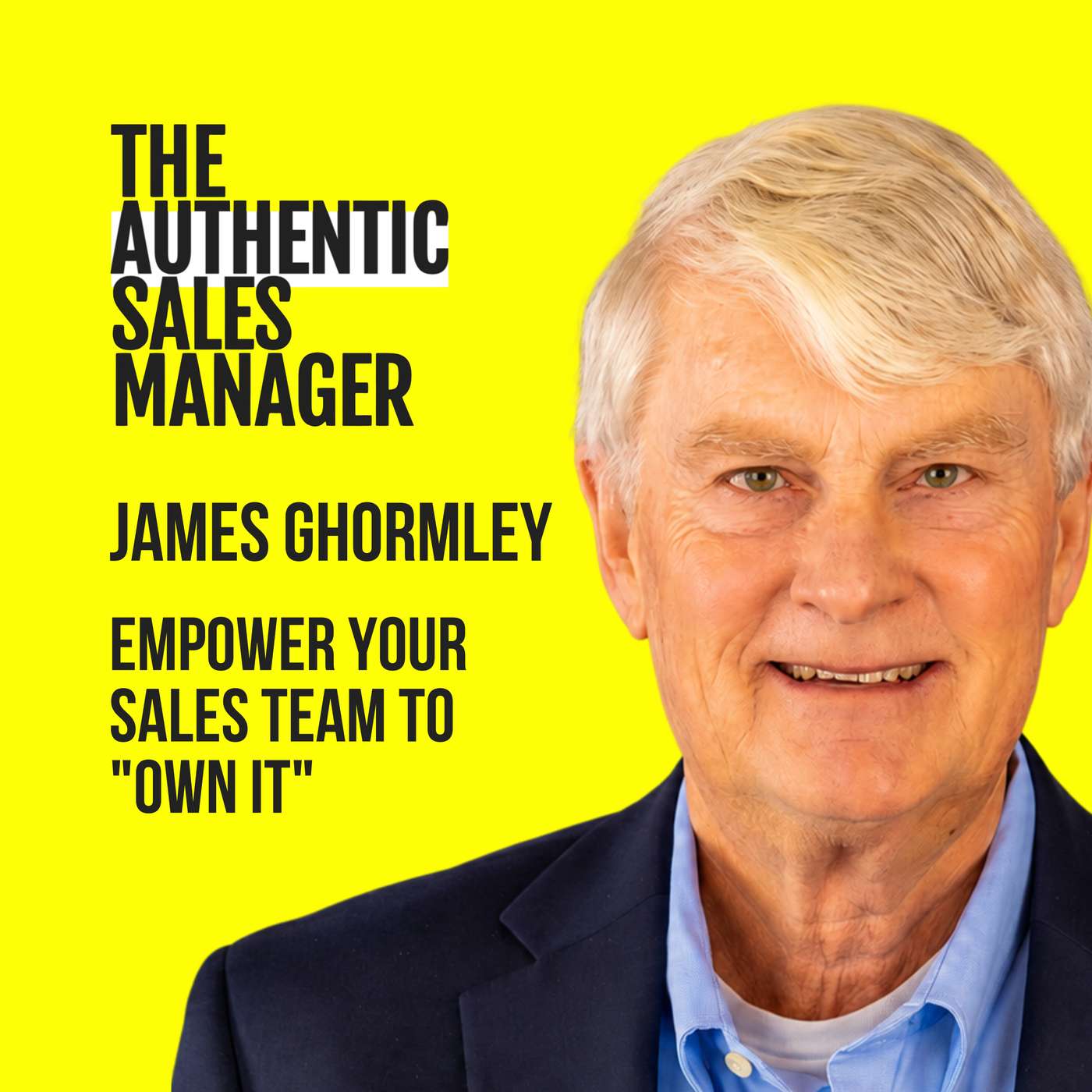 Empower Your Sales Team to Own It featuring James Ghormley episode artwork