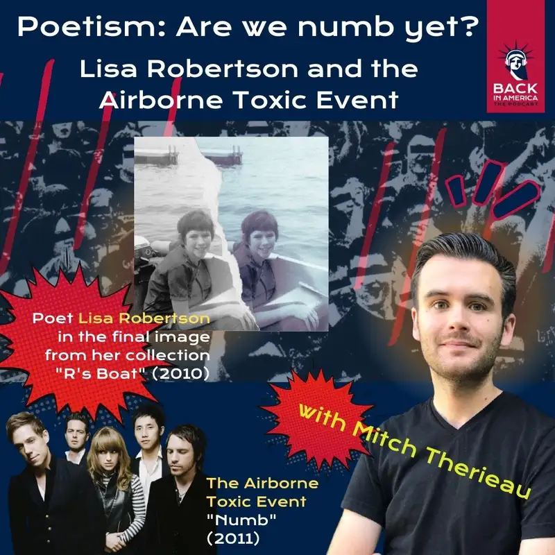 Poetism Part 2: Are we numb yet? Lisa Robertson and the Airborne Toxic Event with Mitch Therieau