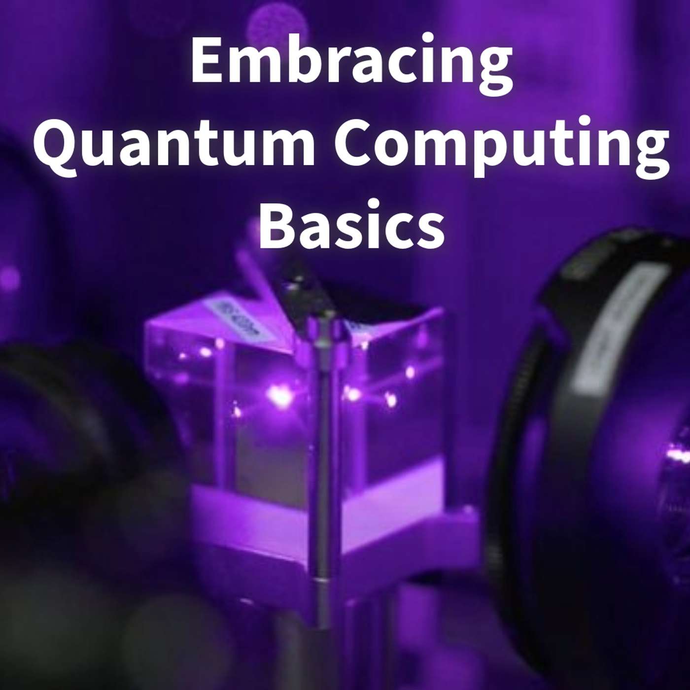 #221 Embracing Quantum Computing Basics