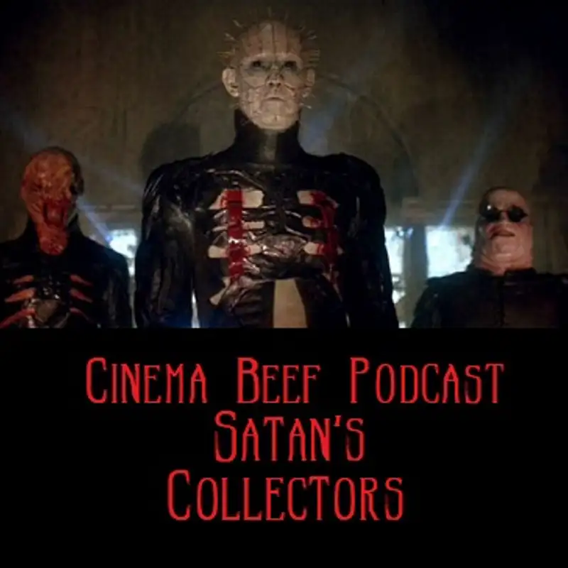 Cinema Beef Podcast #156 : Satan’s Collectors