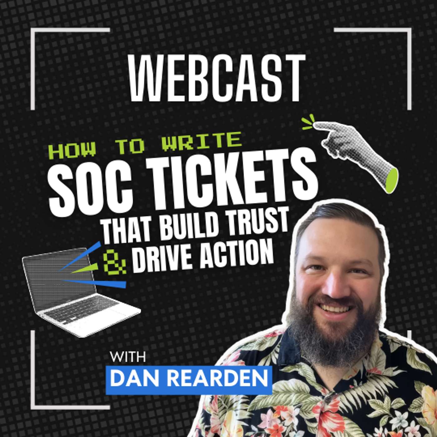 How to Write SOC Tickets That Build Trust and Drive Action w/ Dan Rearden How to Write SOC Tickets That Build Trust and Drive Action w/ Dan Rearden