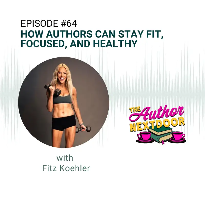 How Authors Can Stay Fit, Focused and Healthy with Fitz Koehler 