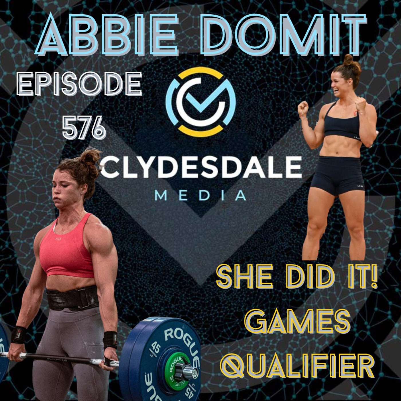 Abbie Domit - Clydesdale Media Podcast | She Did It! She is now a CrossFit Games Qualifier episode artwork