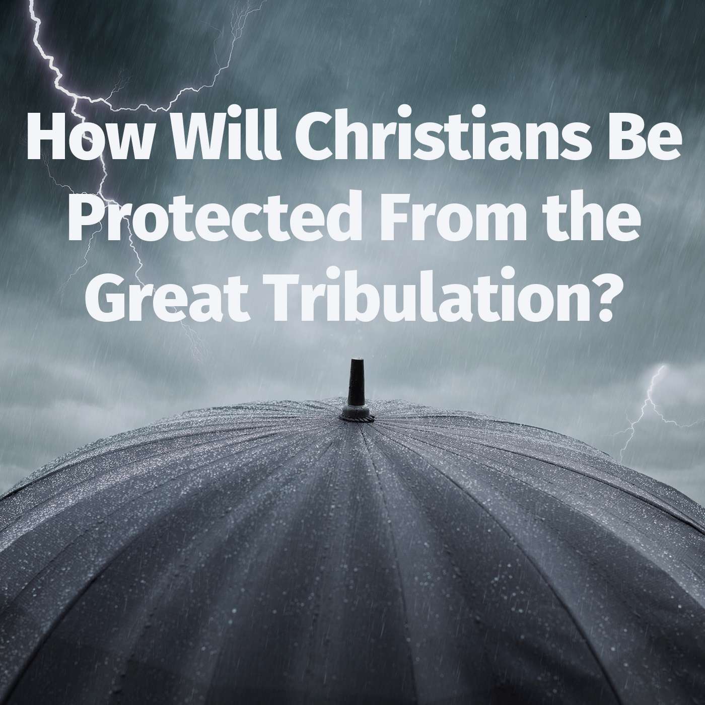 Episode 46: How Will Christians Be Protected From the Great Tribulation? episode artwork