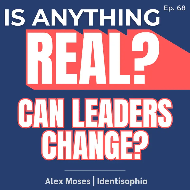 Can Leaders Actually Change? The Stress Pattern Behind Identity and Security | Ep. 68 w/ Alex Moses (Identisophia)  