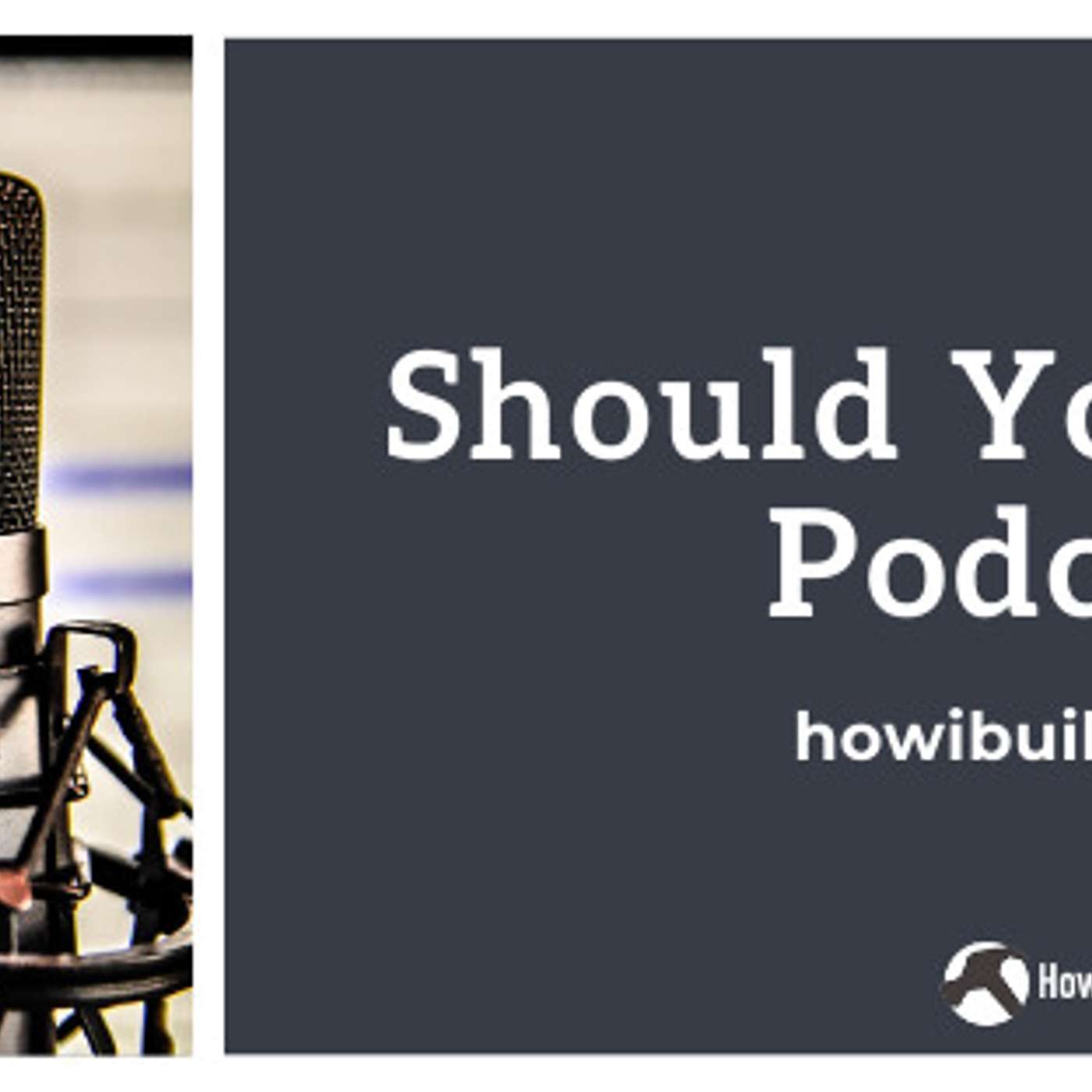 Should You Start a Podcast?